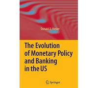 The Evolution Of Monetary Policy And Banking In The Us