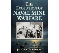 The Evolution of Naval Mine Warfare – McFarland