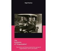 The Evolution of 'Organization': The Drives and Desires behind the spread of organizations’ norms and values.
