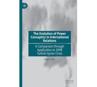 The Evolution of Power Concept(s) in International Relations: A Comparison through Application to 1998 Turkish-Syrian Crisis