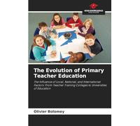 The Evolution of Primary Teacher Education: The Influence of Local, National, and International Factors: From Teacher Training Colleges to Universities of Education