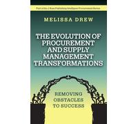 The Evolution of Procurement and Supply Management Transformations: Removing Obstacles to Success