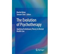 The Evolution of Psychotherapy: Applying Evolutionary Theory to Mental Health Care