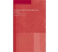The Evolution of Regionalism in Asia by Heribert Dieter