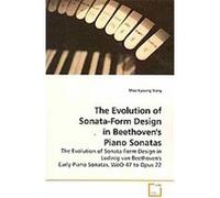 The Evolution of Sonata-Form Design in Beethoven's Piano Sonatas Moo Kyoung Song (Auteur)