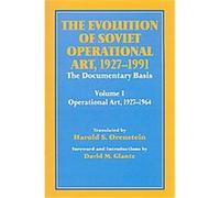 The Evolution Of Soviet Operational Art, 1927-1991