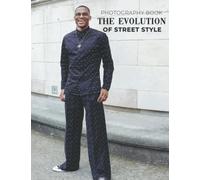 The Evolution Of Street Style Photography Book: Wonderful Pictures Of The Street Style, Cool Gift For Friends And Loved Ones