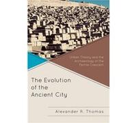 The Evolution of the Ancient City by Alexander R. Thomas Alexander R. Thomas (Auteur)