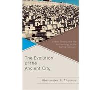 The Evolution of the Ancient City by Alexander R. Thomas Thomas, Alexander R. (Auteur)