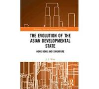 The Evolution of the Asian Developmental State: Hong Kong and Singapore (Rethinking Asia and International Relations) - [Version Originale] Inconnu (Auteur)