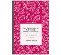 The Evolution Of The French Courtesan Novel