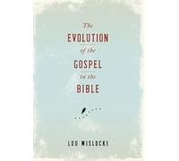 The Evolution Of The Gospel In The Bible