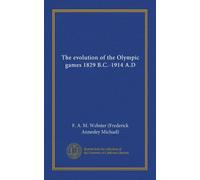 The evolution of the Olympic games 1829 B.C.-1914 A.D