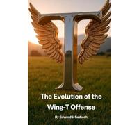 The Evolution of the Wing-T Offense