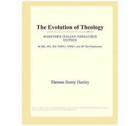 The Evolution Of Theology (Webster's Italian Thesaurus Edition)