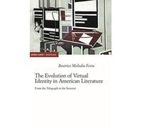 The evolution of virtual identity in american literature. From the telegraph to the internet