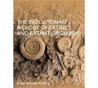 The Evolutionary Biology of Extinct and Extant Organisms by Subir Ranjan Kundu Subir Ranjan Kundu (Auteur)