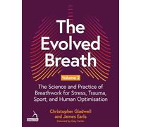 The Evolved Breath Volume 2: The Science and Practice of Breathwork for Stress, Trauma, Sport, and Human Optimisation