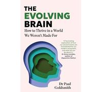 The Evolving Brain: A 'fascinating, accessible' guide to thriving in a world our brains weren't made for