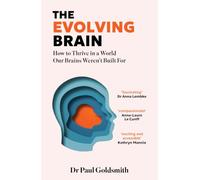 The Evolving Brain: A 'fascinating, accessible' guide to thriving in a world our brains weren't made for