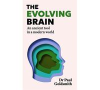 The Evolving Brain An Ancient Tool in a Modern World - Dr Paul Goldsmith - Wildfire - ebook (ePub) - Livre