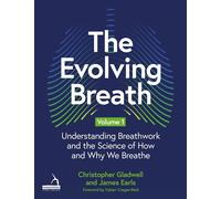 The Evolving Breath Volume 1 Understanding Breathwork and the Science of How and Why we Breathe - James Earls - Handspring Publishing - ebook (ePub) - Livre