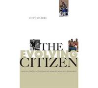 The Evolving Citizen - Jay P. University of Kansas Childers - Pennsylvania State University Press - Livre en Anglais - Paperback Jay P. University of Kansas ChildersJay P. University of Kansas Childer