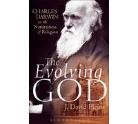 The Evolving God: Charles Darwin on the Naturalness of Religion