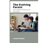 The Evolving Parent: How to Adapt and Grow with Your Child