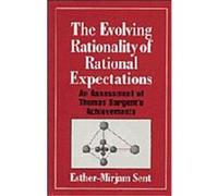 The Evolving Rationality of Rational Expectations, Historical Perspectives on Modern Economics Series Esther-Mirjam Sent (Auteur)