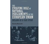 The Evolving Role of National Parliaments in the European Union by Gavin Barrett Gavin Barrett, (Auteur)