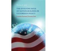 The Evolving Role of NationBuilding in Us Foreign Policy by Thomas Seitz Thomas Seitz (Auteur)