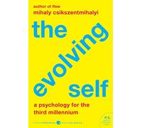 Mihaly Csikszentmihalyi – The Evolving Self – A Psychology for the Third Millennium – Broché