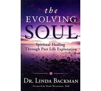 The Evolving Soul: Spiritual Healing Through Past Life Exploration