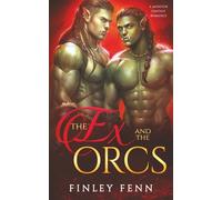 The Ex and the Orcs: A Monster Fantasy Romance