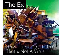 The Ex - How Thick You Think-That's Not a Virus (Vinyl 45T) [Import]