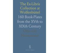 The Ex-Libris Collection at Wolfenbüttel: 160 Book-Plates from the XVth to XIXth Century