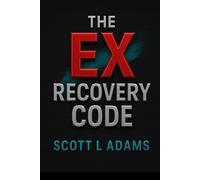 The Ex Recovery Code: How to Get Over Someone You Love And Rebuild Your Life From Scratch. A Brutally Honest Guide to Breaking Free from Heartbreak.