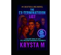 The Ex-Termination List: A Jax Dart Novel of Lust, Lies, and Other Dangerous Attachments