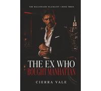 The Ex Who Bought Manhattan: A Second-Chance Billionaire Romance