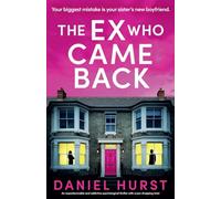 The Ex Who Came Back: An unputdownable and addictive psychological thriller with a jaw-dropping twist