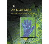 The Exact Mind: An Artist With Asperger Syndrome