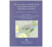 The Excavation Of Medieval And Post-Medieval Remains At Poyle House, Berkshire