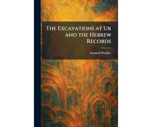 The Excavations at Ur and the Hebrew Records