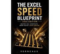 The Excel Speed Blueprint: The Role-Based Guide to Excel Shortcuts, PivotTables & Copilot AI for Finance, Data & Marketing Professionals