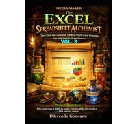 The Excel Spreadsheet Alchemist: Turn Data into Gold with 108 Real-World Excel Formulas, From Gantt Charts to Election Forensics