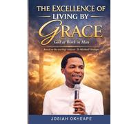 The Excellence of Living by Grace: God at work in man