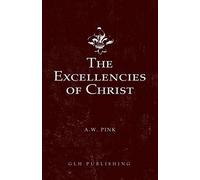 The Excellencies Of Christ