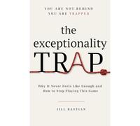 The Exceptionality Trap: Why It Never Feels Like Enough and How to Stop Playing This Game