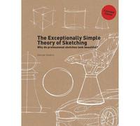 The Exceptionally Simple Theory Of Sketching Extended Edition